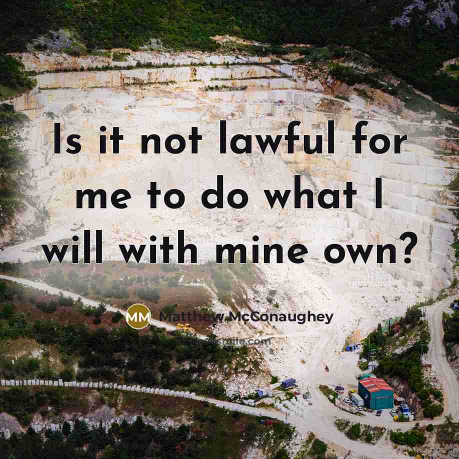 “Is it not lawful for me to do what I…” quote by Matthew McConaughey