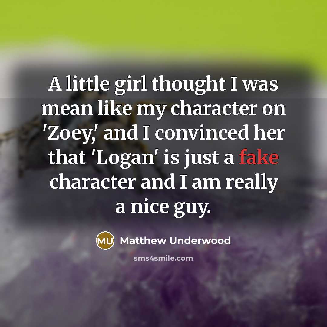 “A little girl thought I was mean like my character…” quote by Matthew Underwood