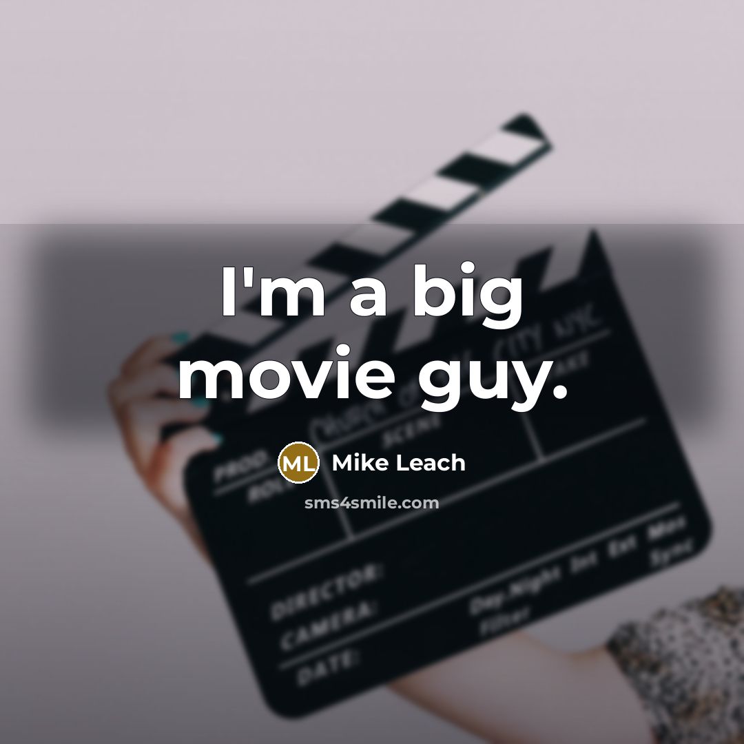 “I'm a big movie guy.…” quote by Mike Leach