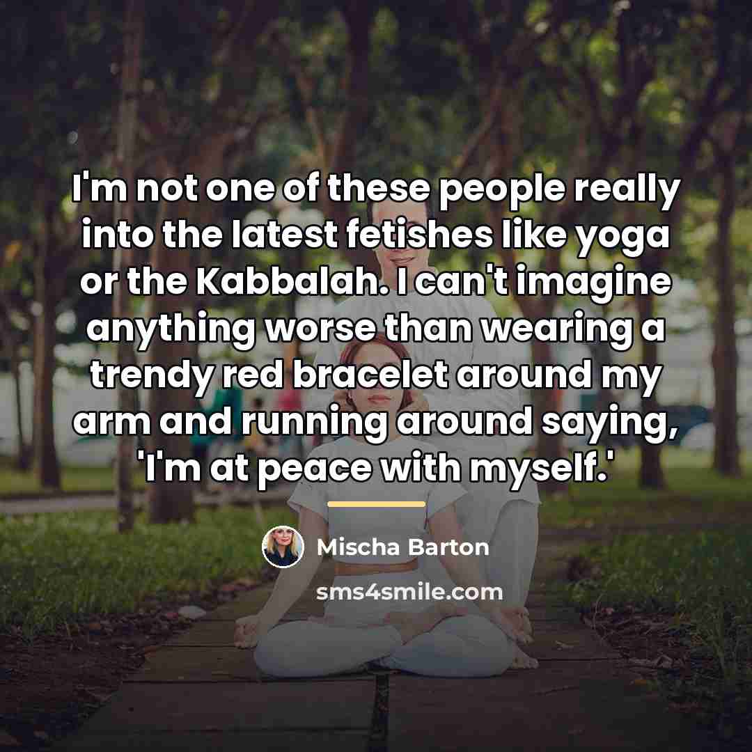 “I'm not one of these people really into the latest…” quote by Mischa Barton