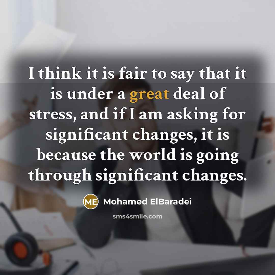 “I think it is fair to say that it is…” quote by Mohamed ElBaradei