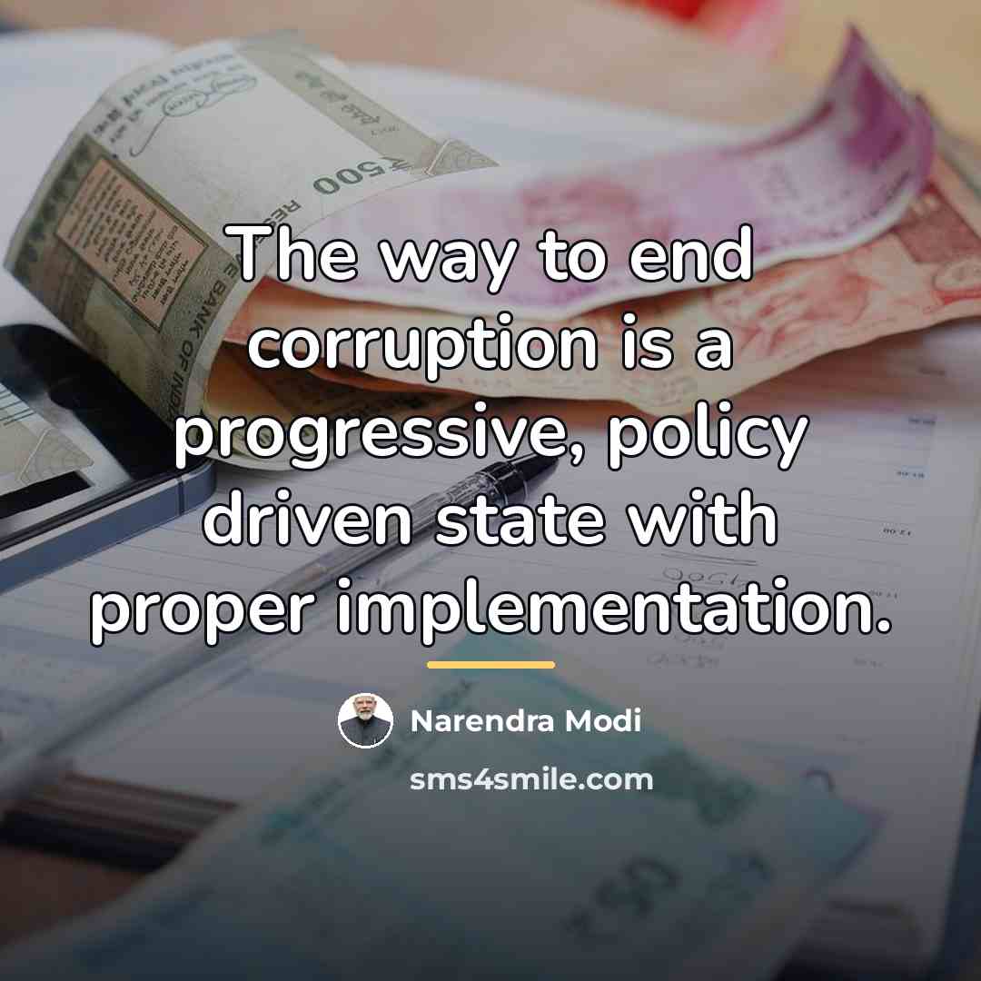 “The way to end corruption is a progressive, policy driven…” quote by Narendra Modi