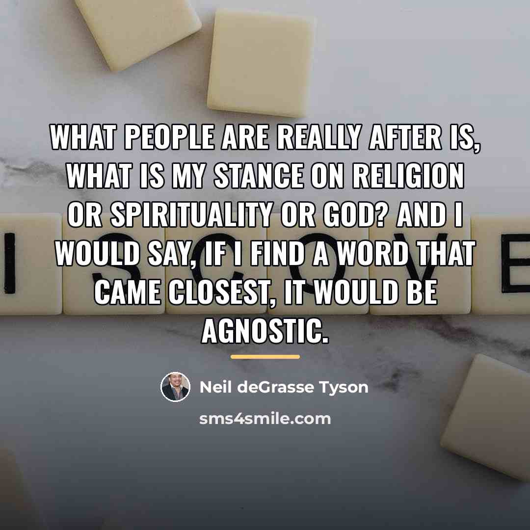 “What people are really after is, what is my stance…” quote by Neil deGrasse Tyson