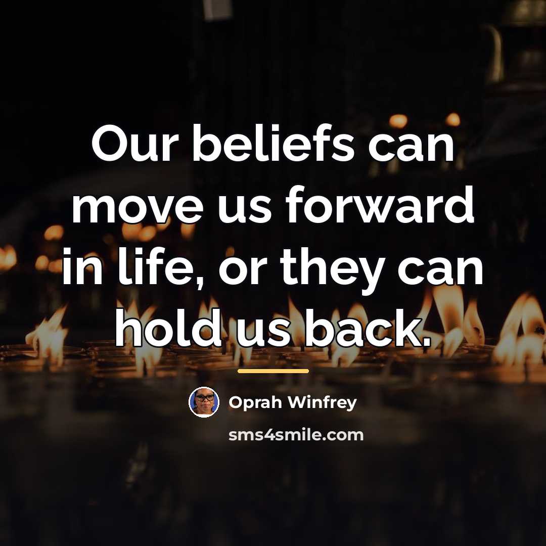 “Our beliefs can move us forward in life, or they…” quote by Oprah Winfrey