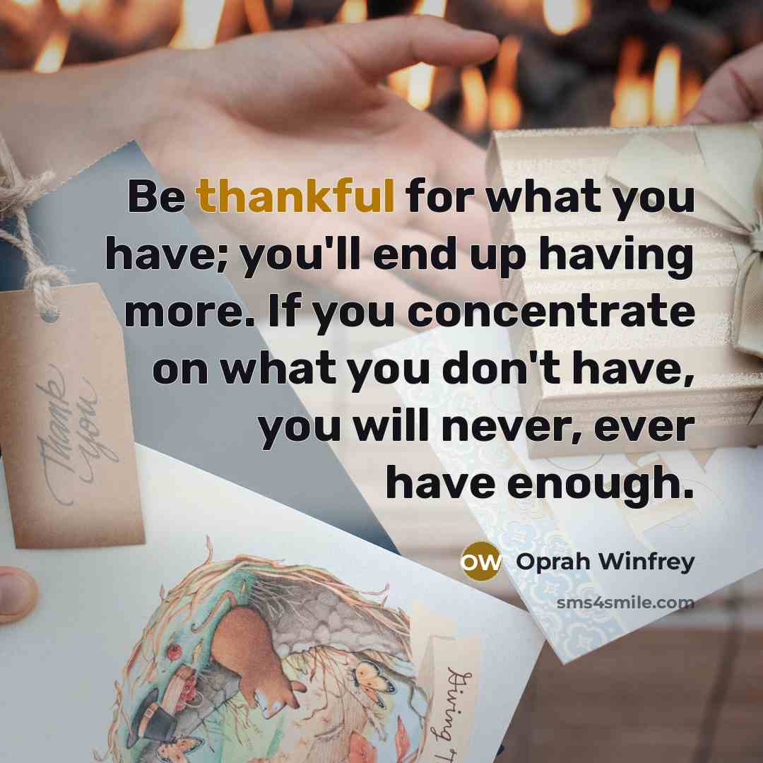 “Be thankful for what you have; you'll end up having…” quote by Oprah Winfrey
