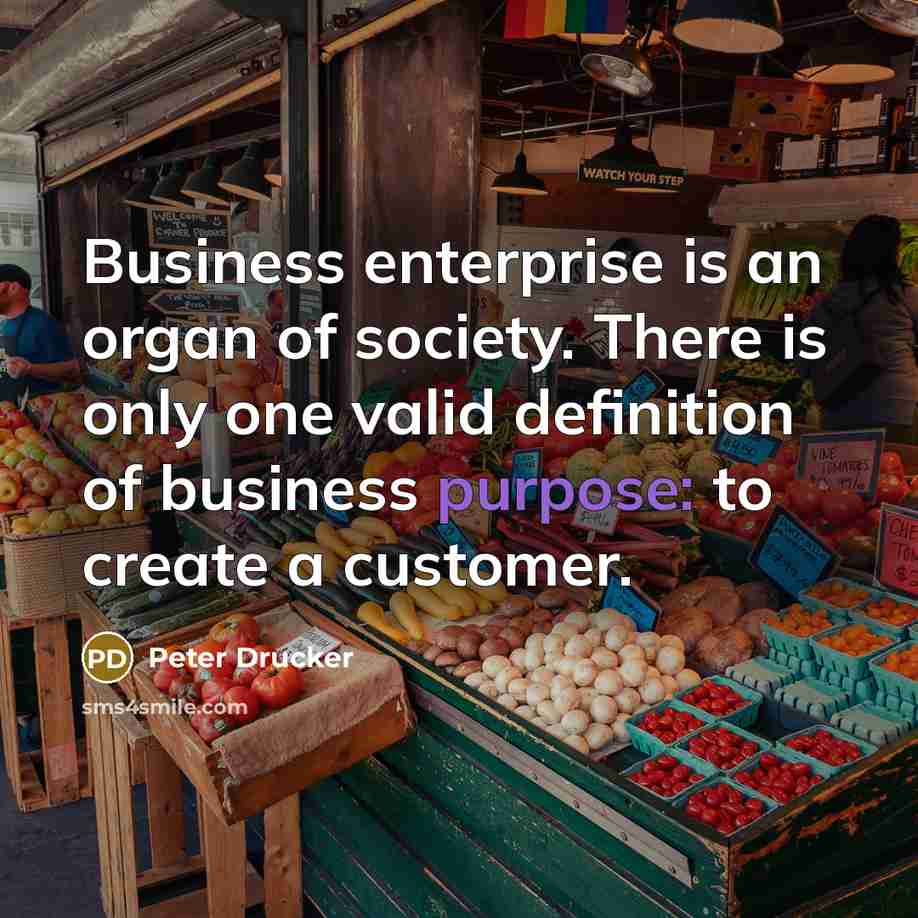 “Business enterprise is an organ of society. There is only…” quote by Peter Drucker