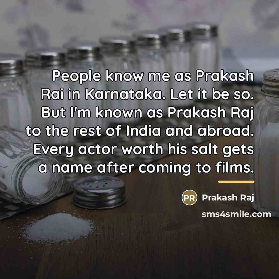 “People know me as Prakash Rai in Karnataka. Let it…” quote by Prakash Raj