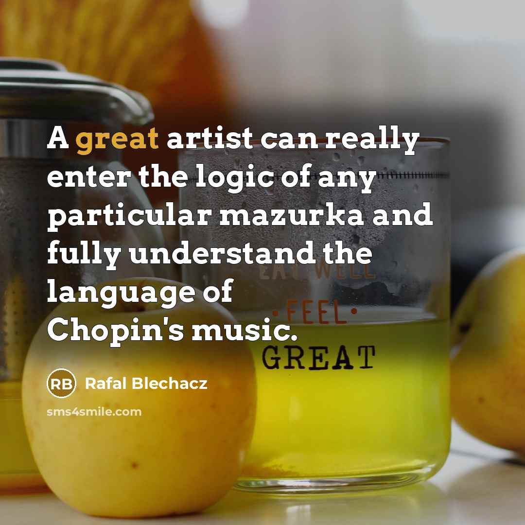 “A great artist can really enter the logic of any…” quote by Rafal Blechacz