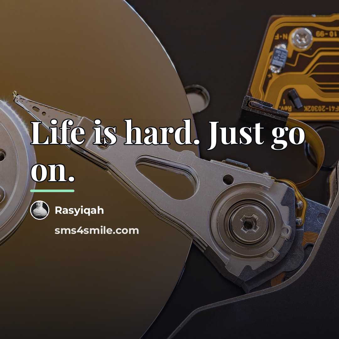 “Life is hard. Just go on.…” quote by Rasyiqah