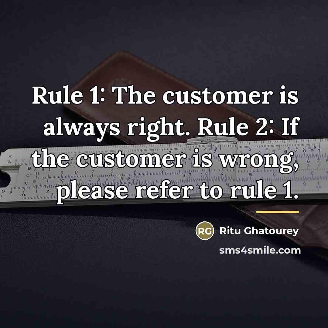 “Rule 1: The customer is always right. Rule 2: If…” quote by Ritu Ghatourey