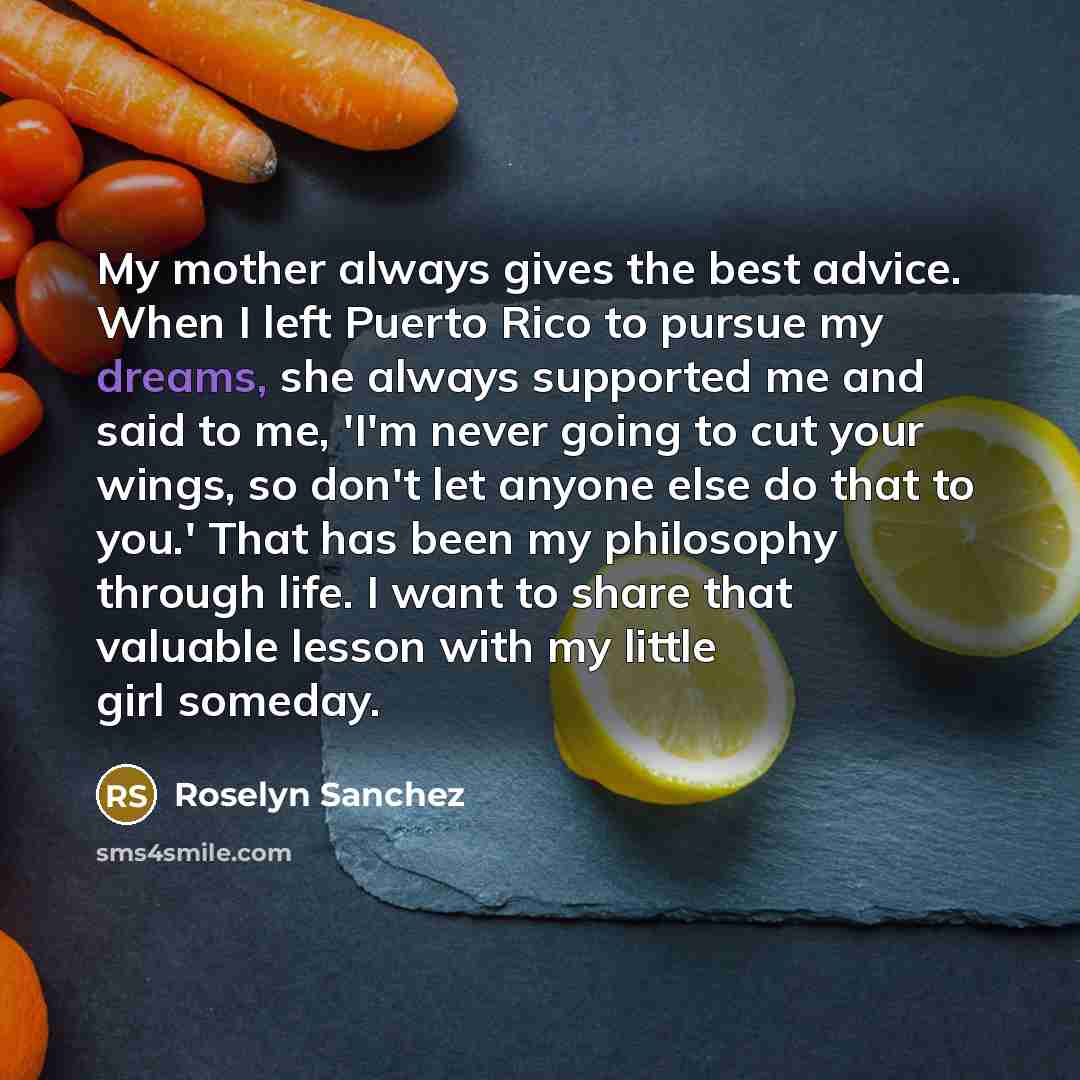 “My mother always gives the best advice. When I left…” quote by Roselyn Sanchez