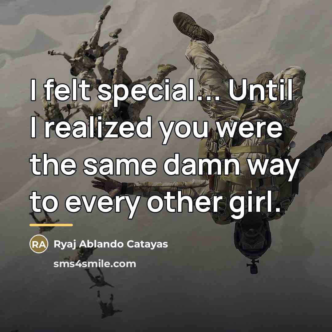 “I felt special... Until I realized you were the same…” quote by Ryaj Ablando Catayas