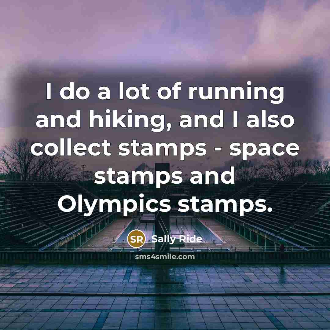 “I do a lot of running and hiking, and I…” quote by Sally Ride