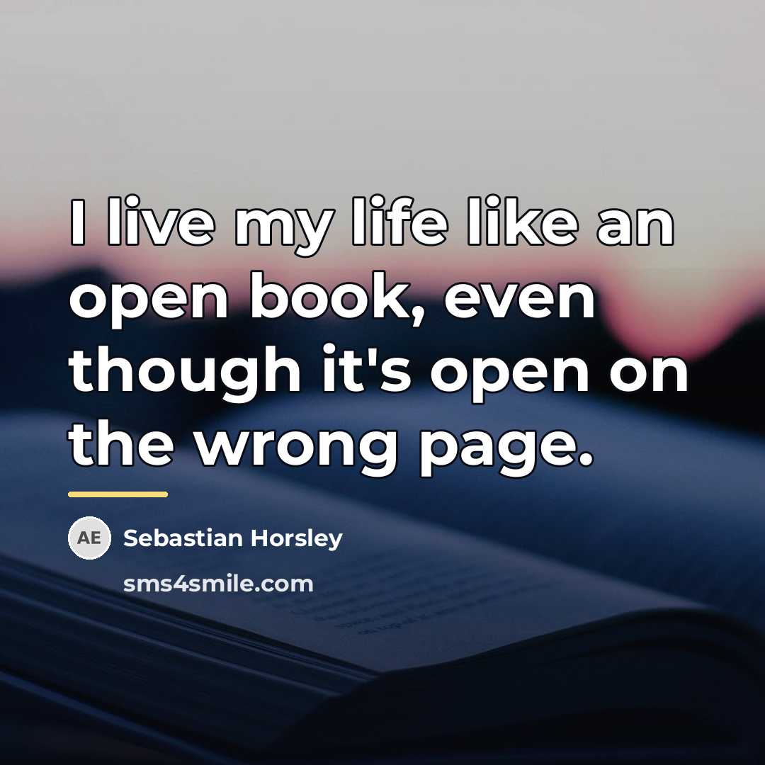 “I live my life like an open book, even though…” quote by Sebastian Horsley