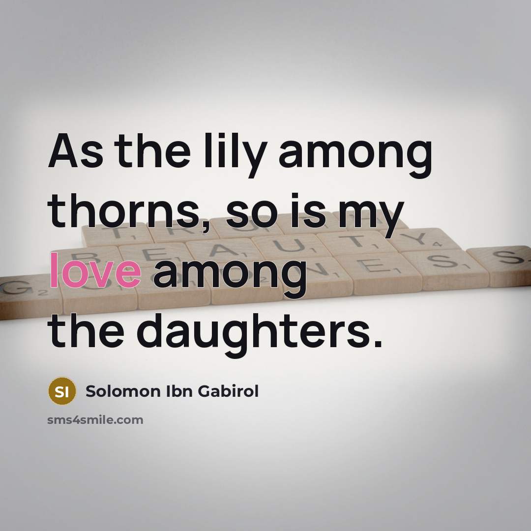 “As the lily among thorns, so is my love among…” quote by Solomon Ibn Gabirol