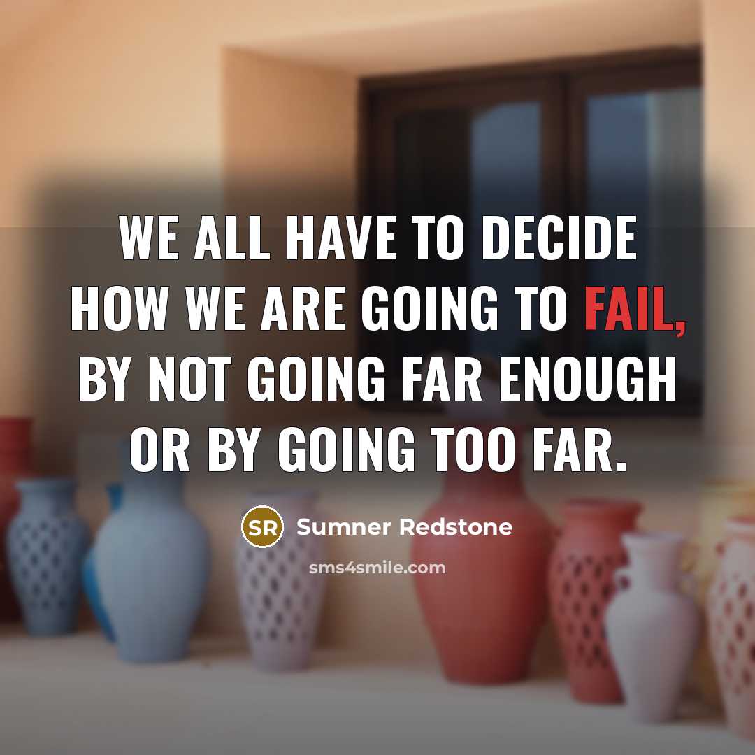 “We all have to decide how we are going to…” quote by Sumner Redstone