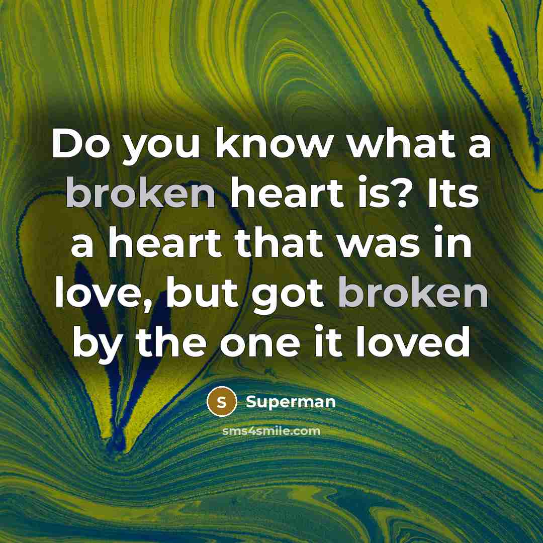 “Do you know what a broken heart is? Its a…” quote by Superman