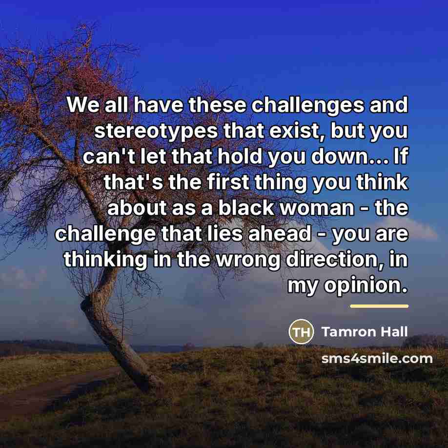 “We all have these challenges and stereotypes that exist, but…” quote by Tamron Hall