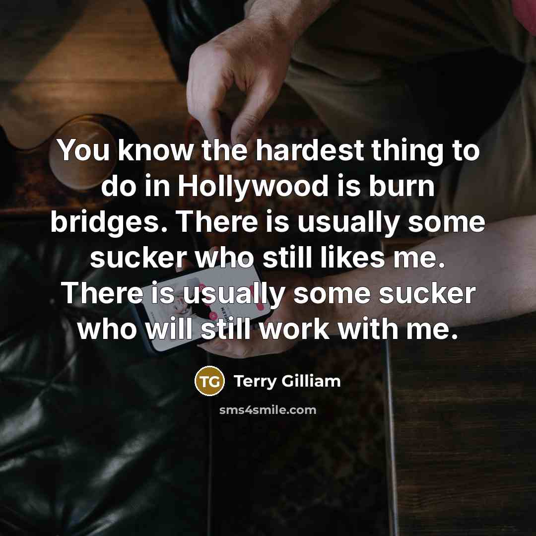 “You know the hardest thing to do in Hollywood is…” quote by Terry Gilliam