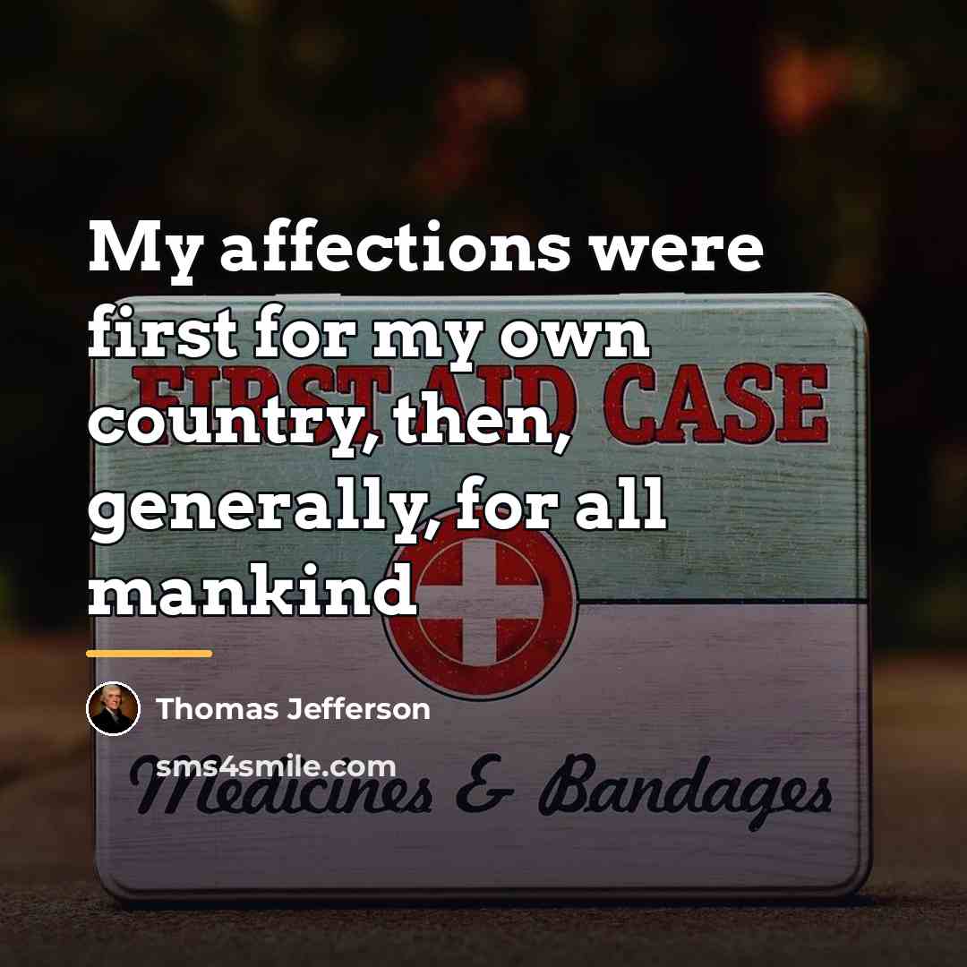 “My affections were first for my own country, then, generally,…” quote by Thomas Jefferson