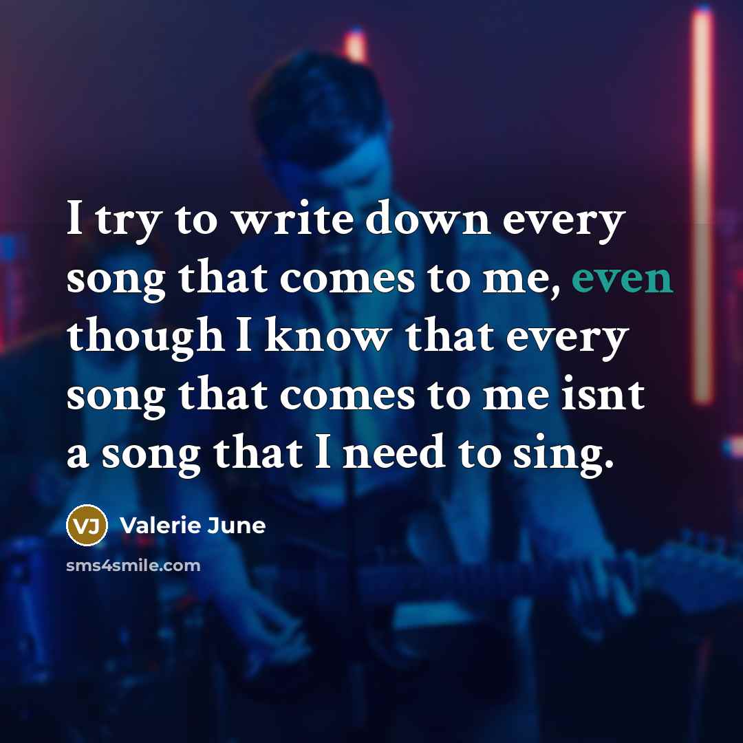 “I try to write down every song that comes to…” quote by Valerie June