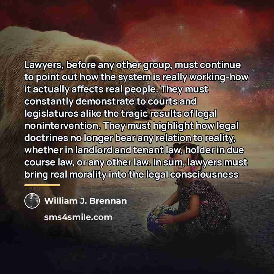 “Lawyers, before any other group, must continue to point out…” quote by William J. Brennan