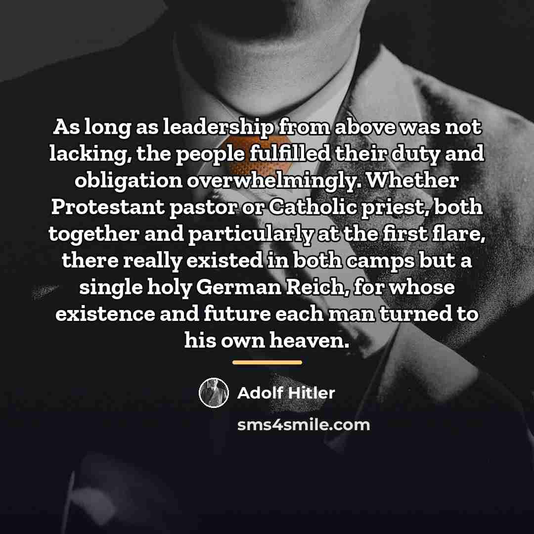 “As long as leadership from above was not lacking, the…” quote by Adolf Hitler