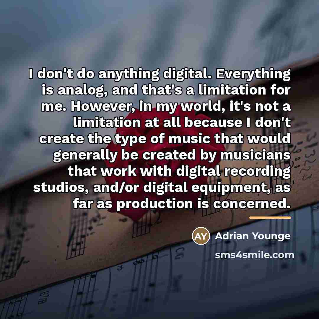 “I don't do anything digital. Everything is analog, and that's…” quote by Adrian Younge