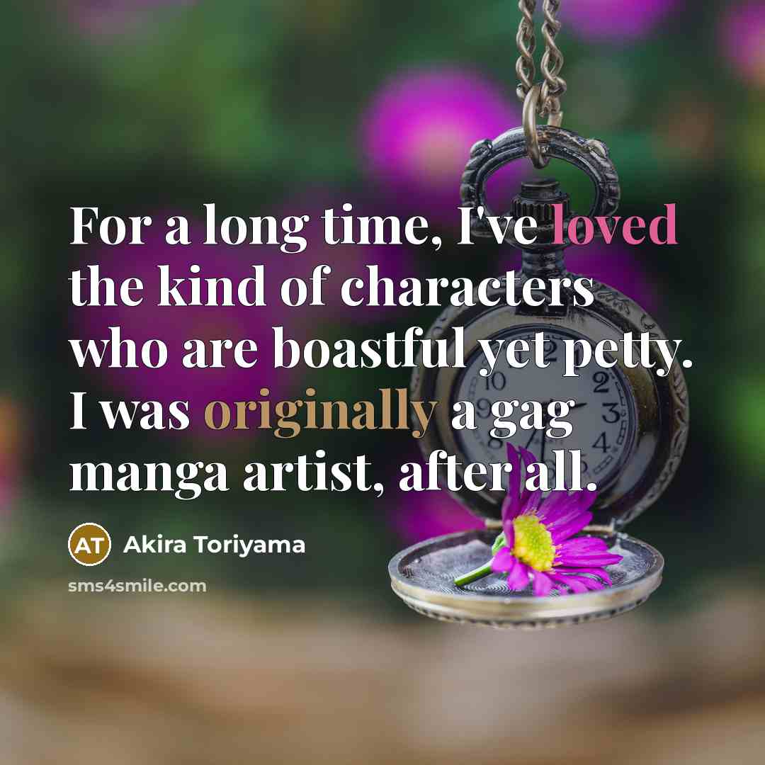 “For a long time, I've loved the kind of characters…” quote by Akira Toriyama