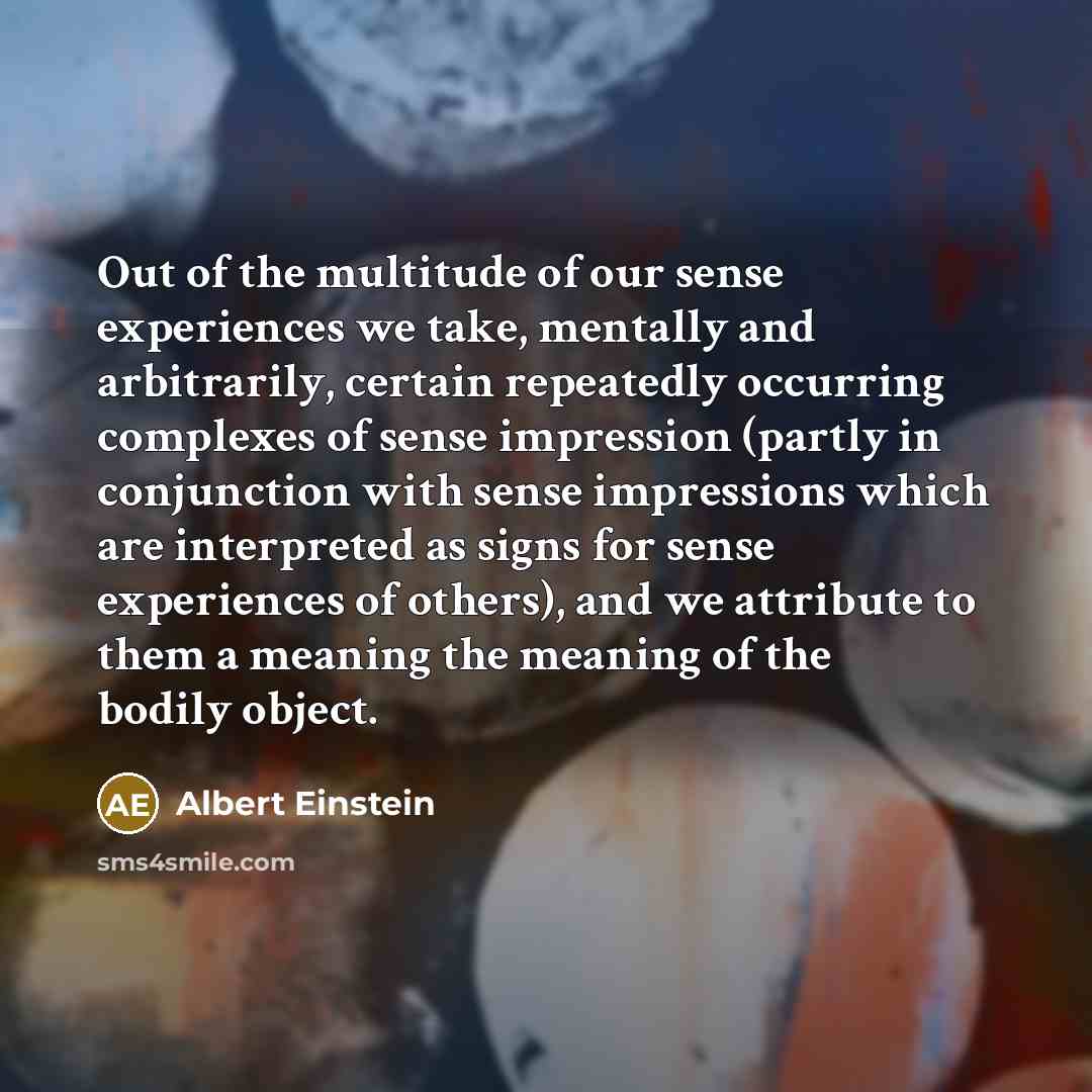 “Out of the multitude of our sense experiences we take,…” quote by Albert Einstein