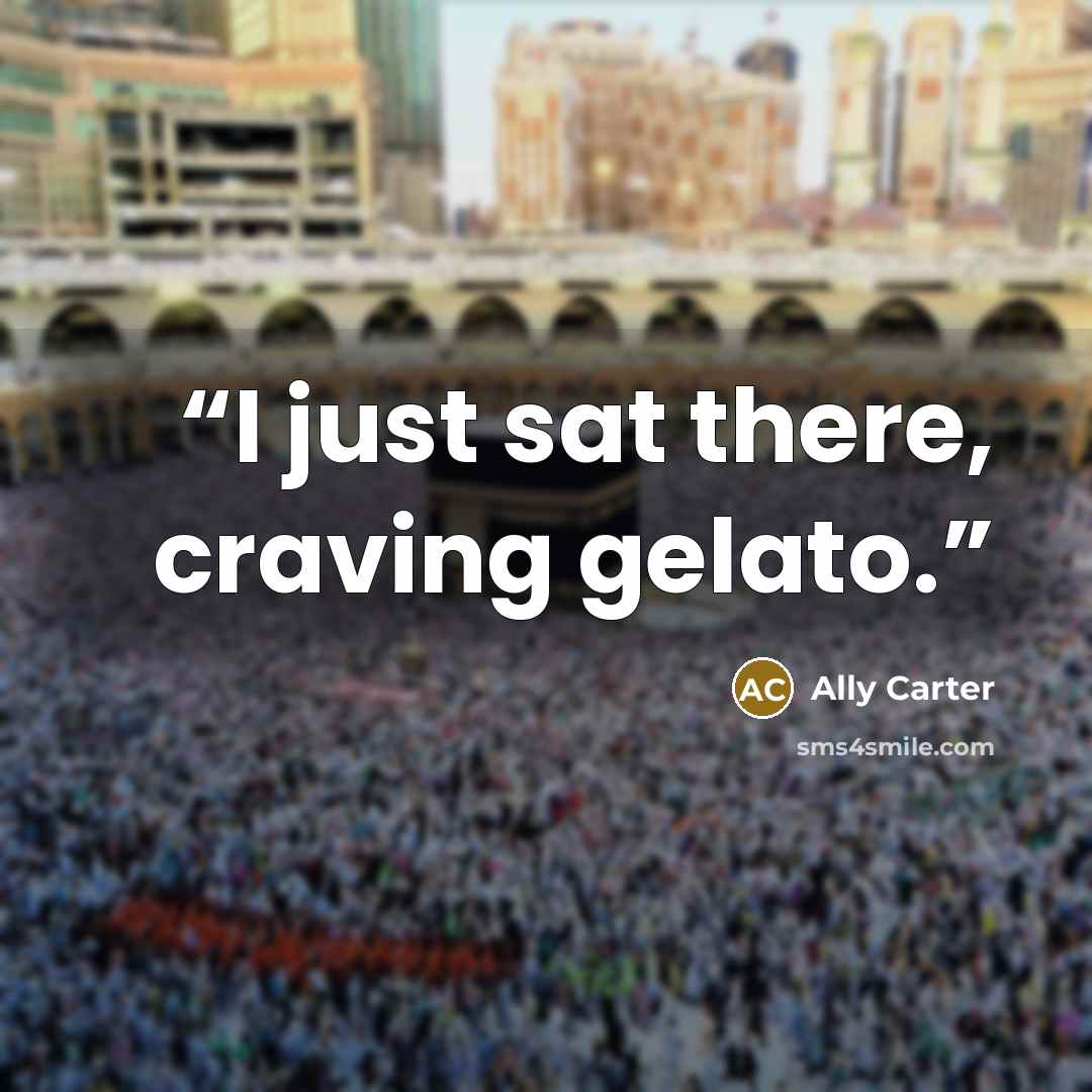 “I just sat there, craving gelato.” quote by Ally Carter