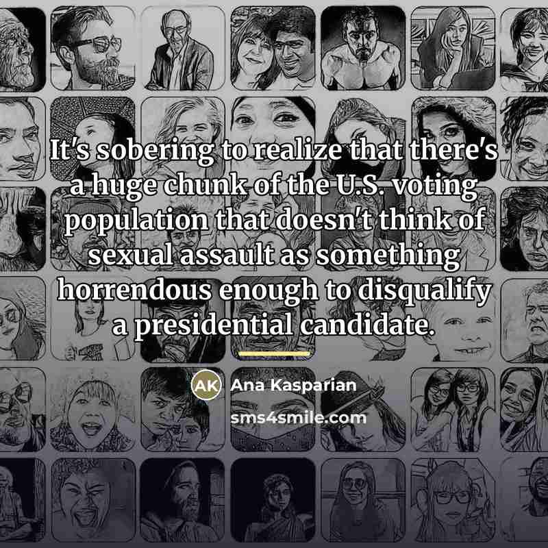 “It's sobering to realize that there's a huge chunk of…” quote by Ana Kasparian
