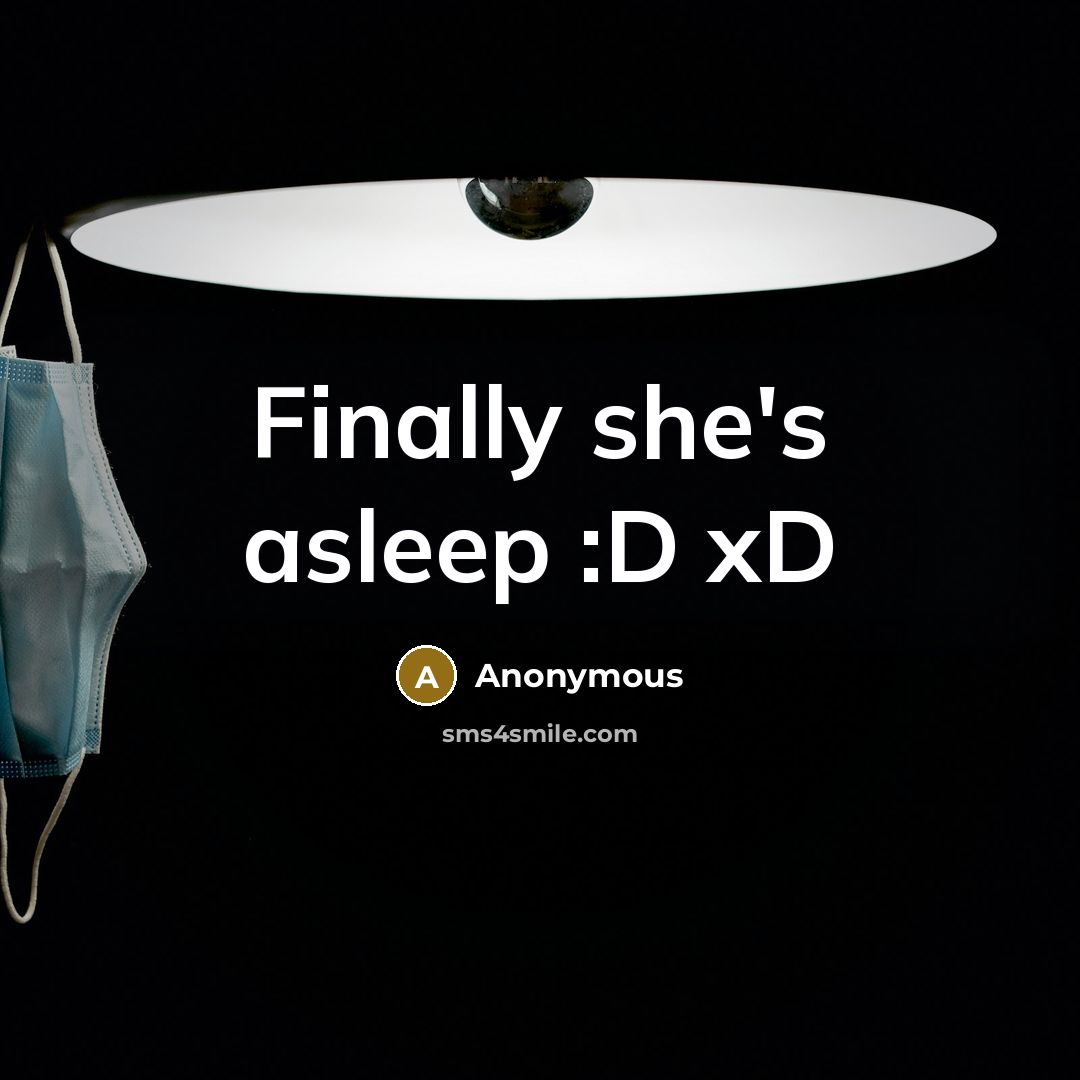 “Finally she's asleep :D xD” quote by Anonymous