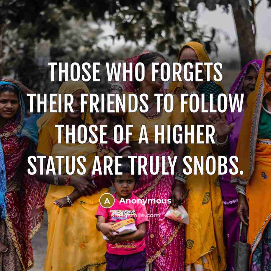 “Those who forgets their friends to follow those of a…” quote by Anonymous