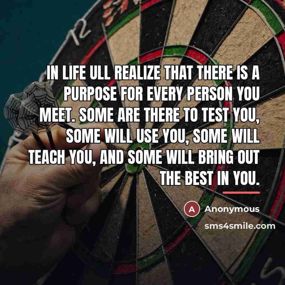 “In life ull realize that there is a purpose for…” quote by Anonymous