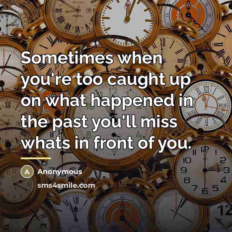 “Sometimes when you're too caught up on what happened in…” quote by Anonymous