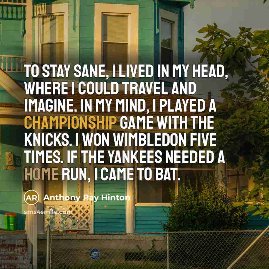“To stay sane, I lived in my head, where I…” quote by Anthony Ray Hinton