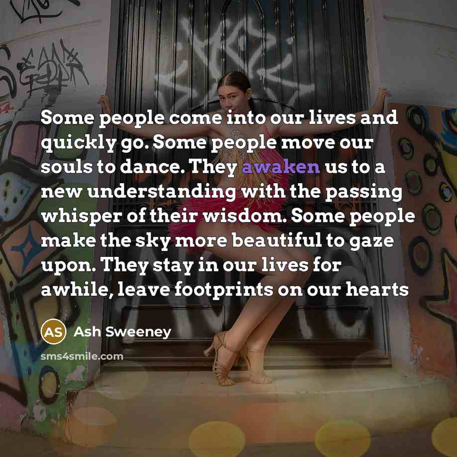 “Some people come into our lives and quickly go. Some…” quote by Ash Sweeney