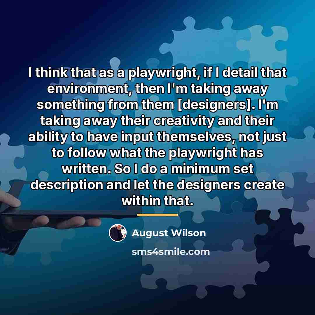 “I think that as a playwright, if I detail that…” quote by August Wilson