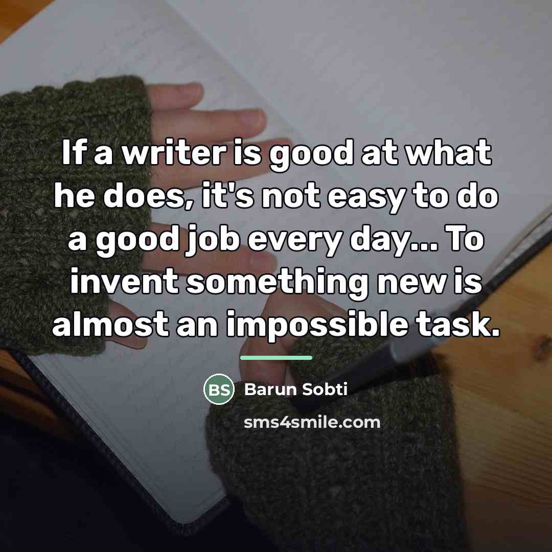 “If a writer is good at what he does, it's…” quote by Barun Sobti