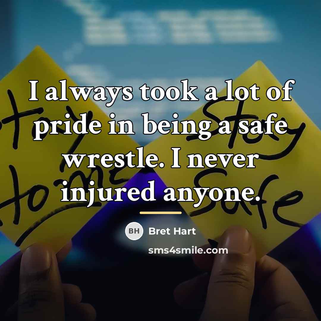 “I always took a lot of pride in being a…” quote by Bret Hart
