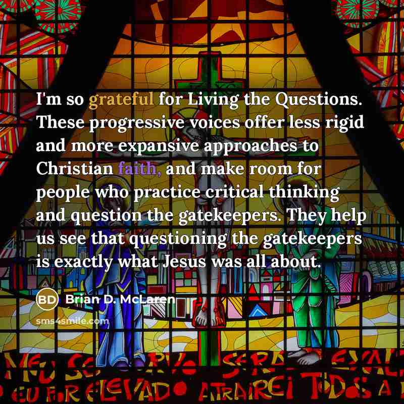 “I'm so grateful for Living the Questions. These progressive voices…” quote by Brian D. McLaren