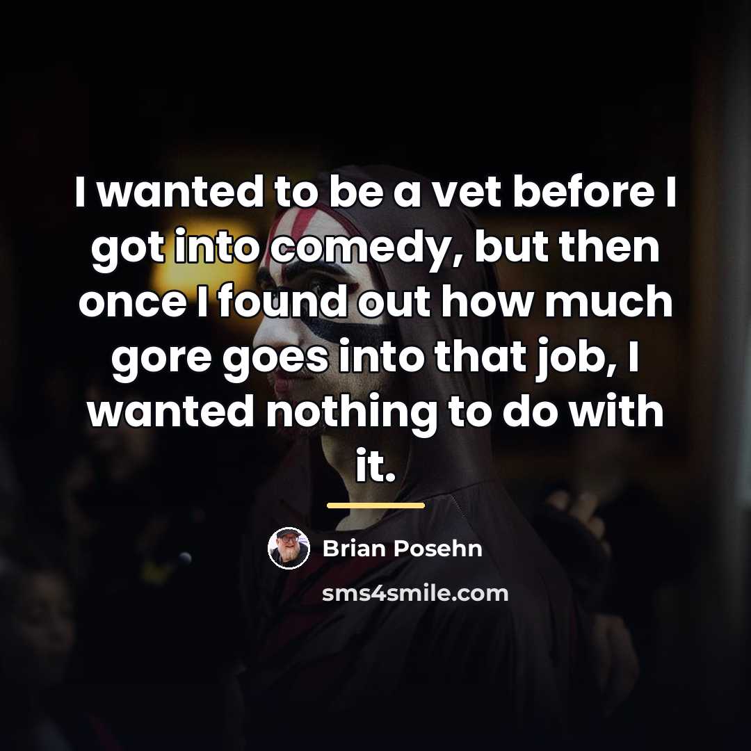 “I wanted to be a vet before I got into…” quote by Brian Posehn