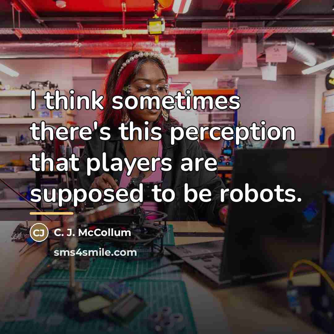 “I think sometimes there's this perception that players are supposed…” quote by C. J. McCollum