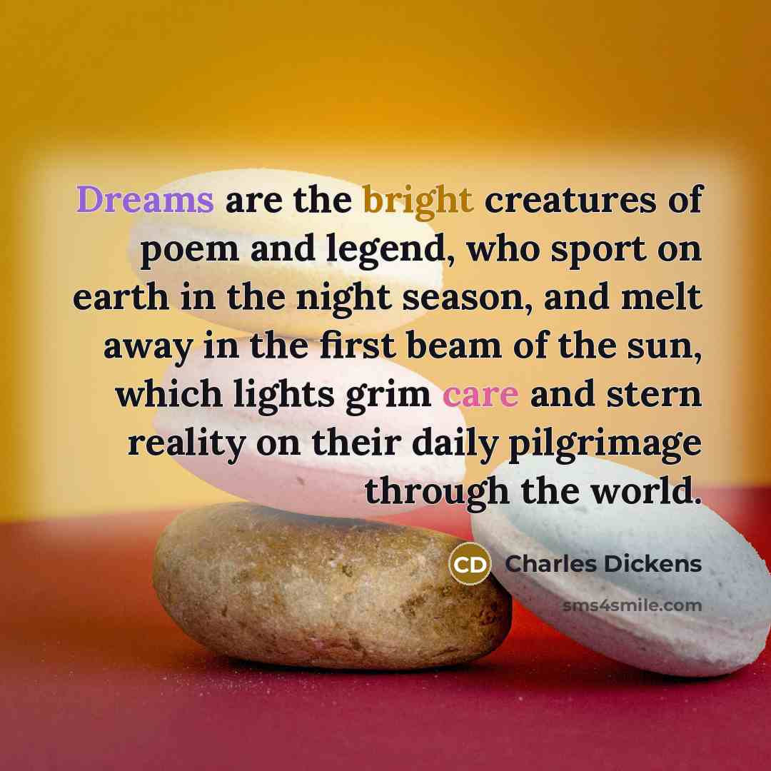 “Dreams are the bright creatures of poem and legend, who…” quote by Charles Dickens