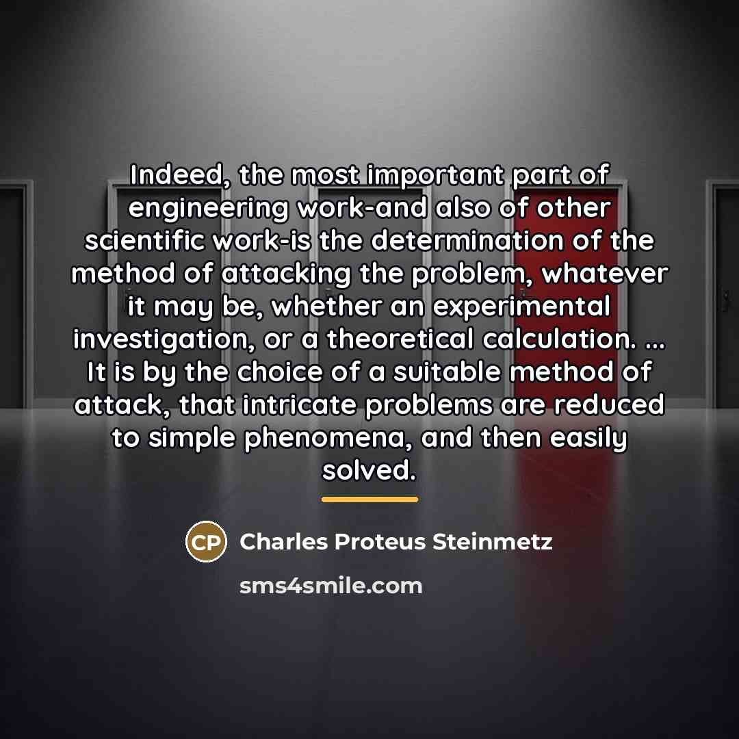 “Indeed, the most important part of engineering work-and also of…” quote by Charles Proteus Steinmetz
