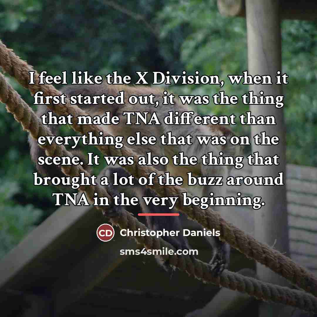 “I feel like the X Division, when it first started…” quote by Christopher Daniels