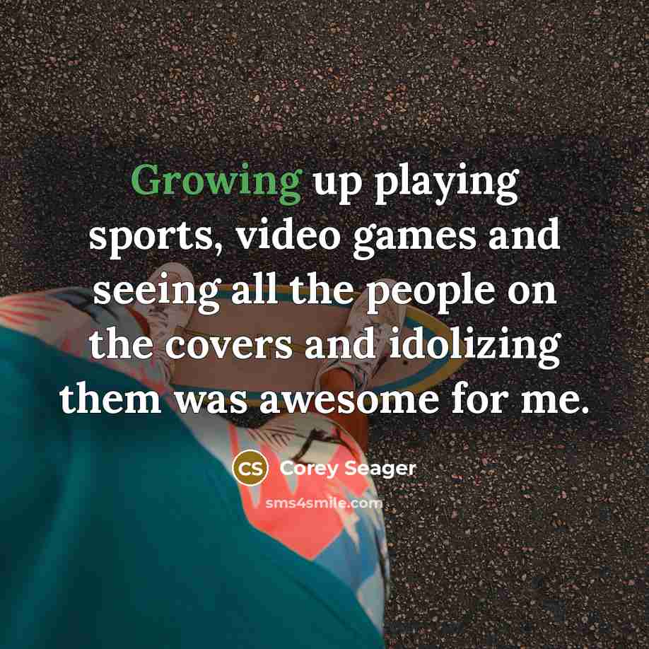 “Growing up playing sports, video games and seeing all the…” quote by Corey Seager