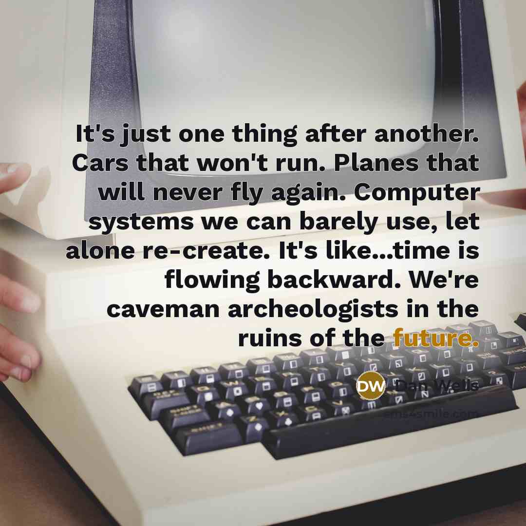 “It's just one thing after another. Cars that won't run.…” quote by Dan Wells