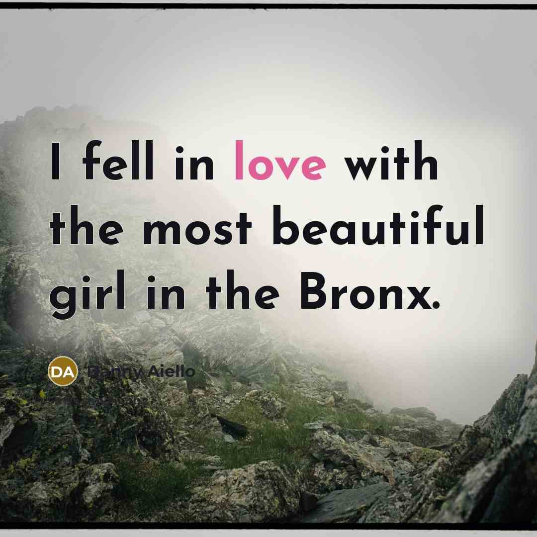 “I fell in love with the most beautiful girl in…” quote by Danny Aiello